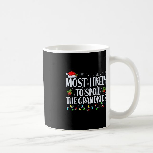 Most Likely To Spoil The Grandkids Fun Christmas G Coffee Mug (Right)