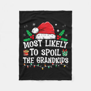 Most Likely To Spoil The Grandkids Fun Christmas G Fleece Blanket