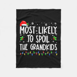 Most Likely To Spoil The Grandkids Fun Christmas G Fleece Blanket