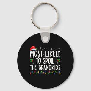 Most Likely To Spoil The Grandkids Fun Christmas G Key Ring