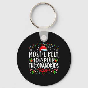 Most Likely To Spoil The Grandkids Fun Christmas G Key Ring