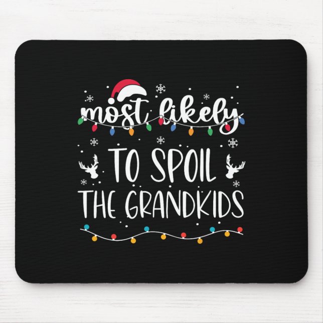 Most Likely To Spoil The Grandkids Fun Christmas G Mouse Mat (Front)