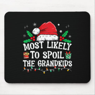 Most Likely To Spoil The Grandkids Fun Christmas G Mouse Mat