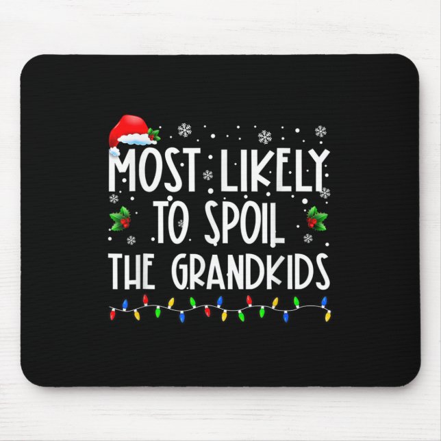 Most Likely To Spoil The Grandkids Fun Christmas G Mouse Mat (Front)