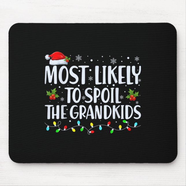 Most Likely To Spoil The Grandkids Fun Christmas G Mouse Mat (Front)