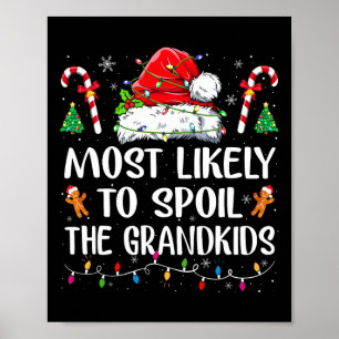 Most Likely To Spoil The Grandkids Fun Christmas G Poster