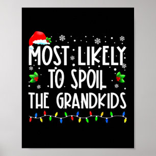Most Likely To Spoil The Grandkids Fun Christmas G Poster