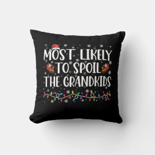 Most Likely To Spoil The Grandkids Funny Christmas Cushion