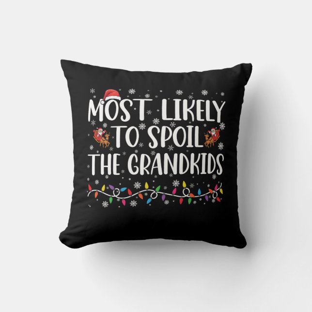 Most Likely To Spoil The Grandkids Funny Christmas Cushion (Front)