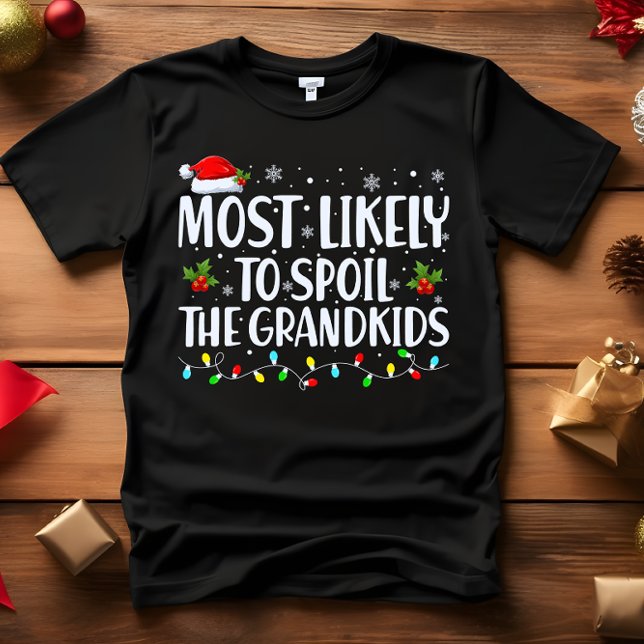 Most Likely to Spoil The Grandkids FUNNY CHRISTMAS T-Shirt (OUTFIT FOR UNCLE OR FUNNY GRANDPA ABUELO MOST LIKELY TO SPOIL THE GRANDKIDS)