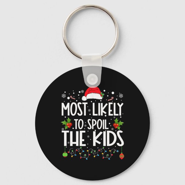 Most Likely To Spoil The Kids Fun Family Christmas Key Ring (Front)