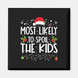 Most Likely To Spoil The Kids Fun Family Christmas Magnet