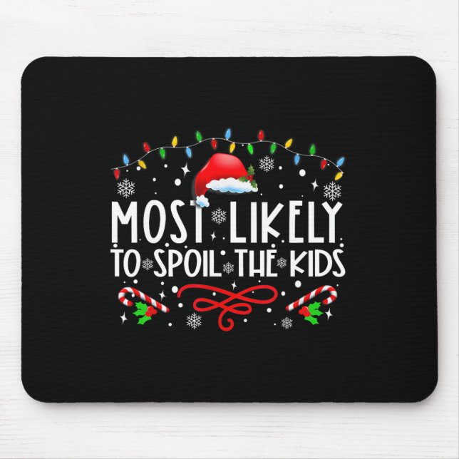 Most Likely To Spoil The Kids Fun Family Christmas Mouse Mat (Front)