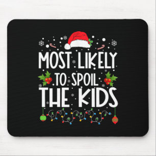 Most Likely To Spoil The Kids Fun Family Christmas Mouse Mat