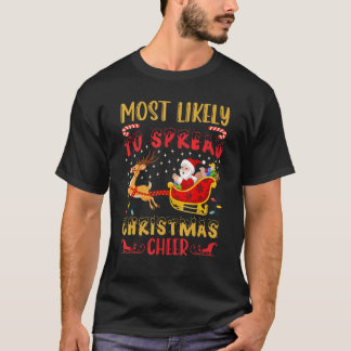 Most Likely To Spread Christmas Cheer Christmas 20 T-Shirt