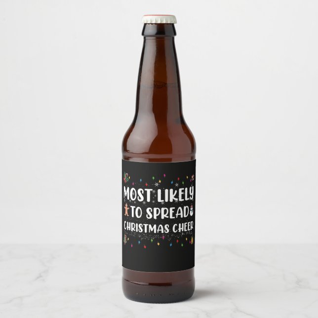 Most Likely To Spread Christmas Cheer Family Xmas Beer Bottle Label (Front)