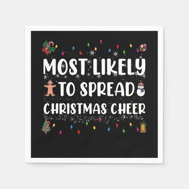 Most Likely To Spread Christmas Cheer Family Xmas Napkin (Front)
