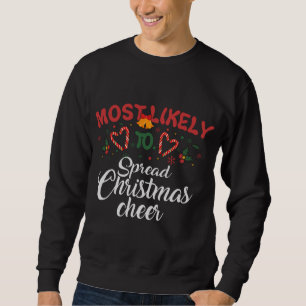 Most Likely To Spread Christmas Cheer Funny Christ Sweatshirt