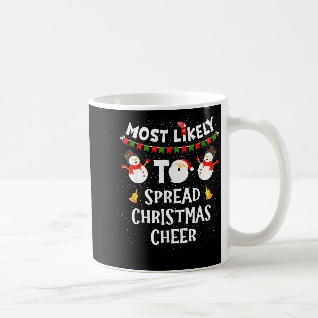 Most Likely To Spread Christmas Cheer Funny Family Coffee Mug (Right)