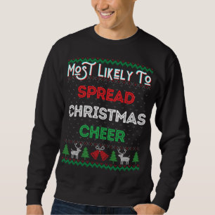 Most Likely To Spread Christmas Cheer Ugly Xmas Sw Sweatshirt