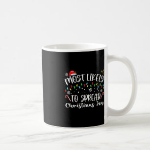 Most Likely To Spread Christmas Joy Coffee Mug