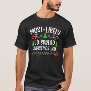 Most Likely To Spread Christmas Joy Funny Family C T-Shirt