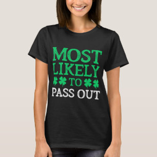 Most Likely To St. Patrick's Day Pass Out Funny Gi T-Shirt
