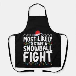 Most Likely To Start A Snowball Fight Christmas Apron