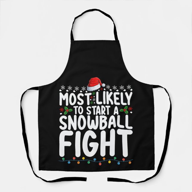 Most Likely To Start A Snowball Fight Christmas Apron (Front)