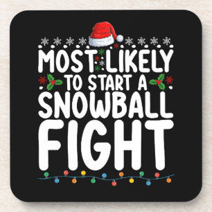 Most Likely To Start A Snowball Fight Christmas Coaster