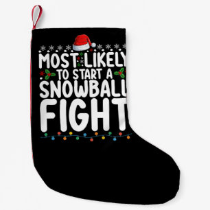 Most Likely To Start A Snowball Fight Christmas Small Christmas Stocking