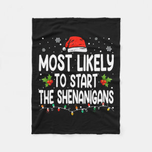 Most Likely To Start All The Shenanigan Christmas  Fleece Blanket