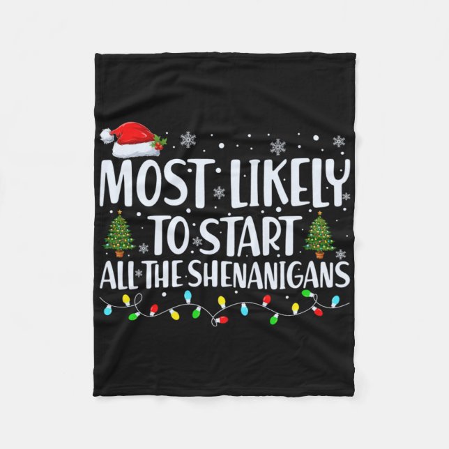 Most Likely To Start All The Shenanigans Christmas Fleece Blanket (Front)
