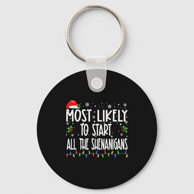 Most Likely To Start All The Shenanigans Christmas Key Ring (Front)