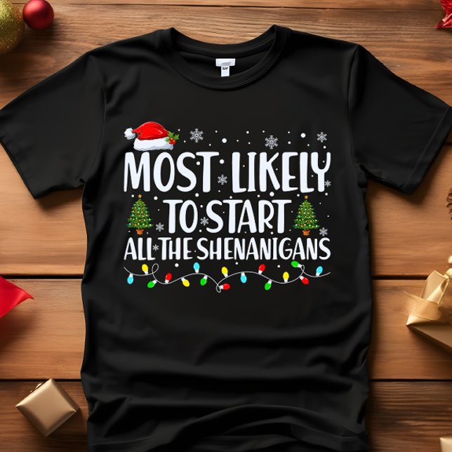 Most Likely TO START ALL THE SHENANIGANS CHRISTMAS T-Shirt (Creator Uploaded)