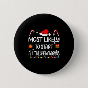 Most Likely To Start All The Shenanigans Family Ch 6 Cm Round Badge