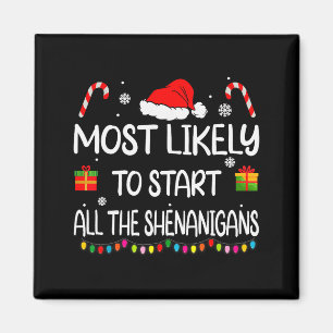 Most Likely To Start All The Shenanigans Family Ch Magnet
