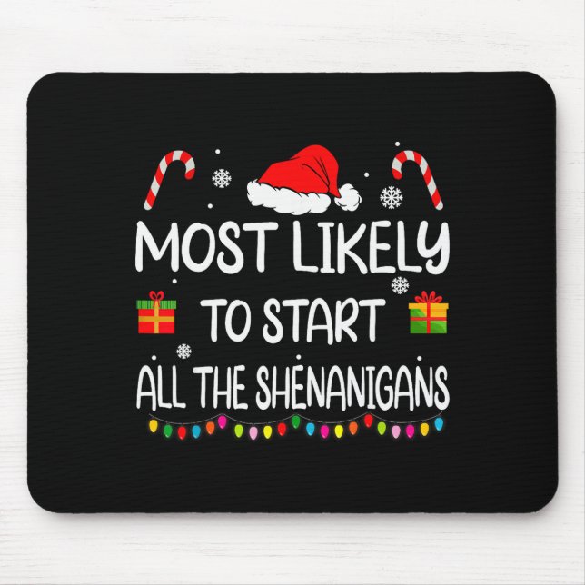 Most Likely To Start All The Shenanigans Family Ch Mouse Mat (Front)