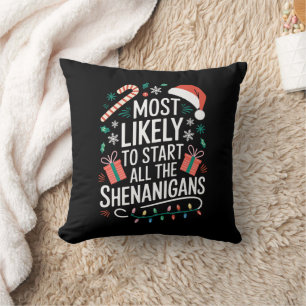 Most Likely To Start All The Shenanigans Family Cushion