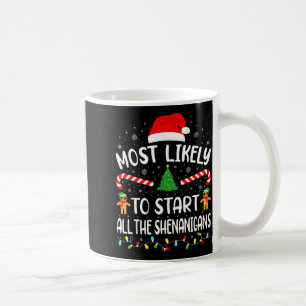 Most Likely To Start All The Shenanigans Family Ma Coffee Mug