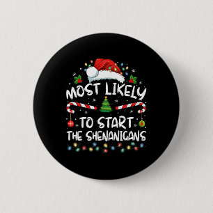 Most Likely To Start All The Shenanigans Family Xm 6 Cm Round Badge