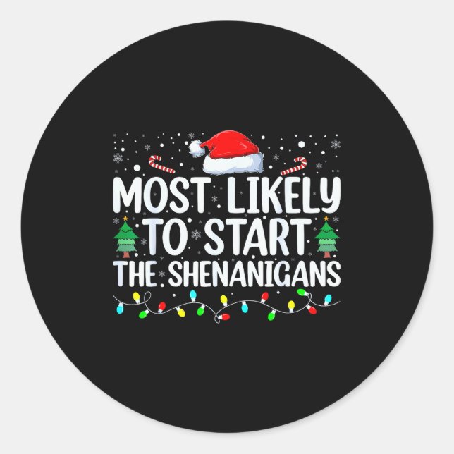Most Likely To Start All The Shenanigans Family Xm Classic Round Sticker (Front)