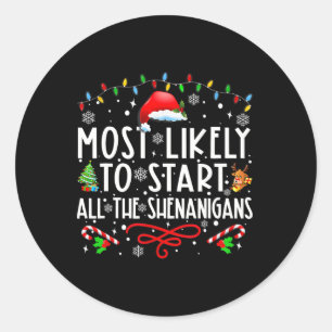 Most Likely To Start All The Shenanigans Family Xm Classic Round Sticker