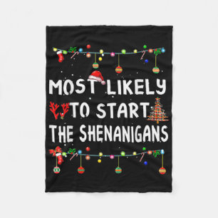 Most Likely To Start All The Shenanigans Family Xm Fleece Blanket