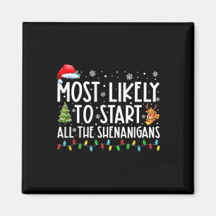 Most Likely To Start All The Shenanigans Family Xm Magnet