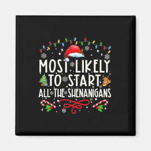 Most Likely To Start All The Shenanigans Family Xm Magnet