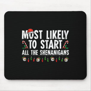 Most Likely To Start All The Shenanigans Family Xm Mouse Mat