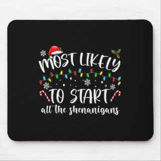 Most Likely To Start All The Shenanigans Family Xm Mouse Mat