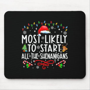 Most Likely To Start All The Shenanigans Family Xm Mouse Mat
