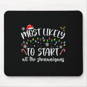 Most Likely To Start All The Shenanigans Family Xm Mouse Mat